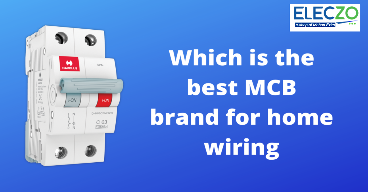 Which is the Best MCB Brand for Home Wiring?