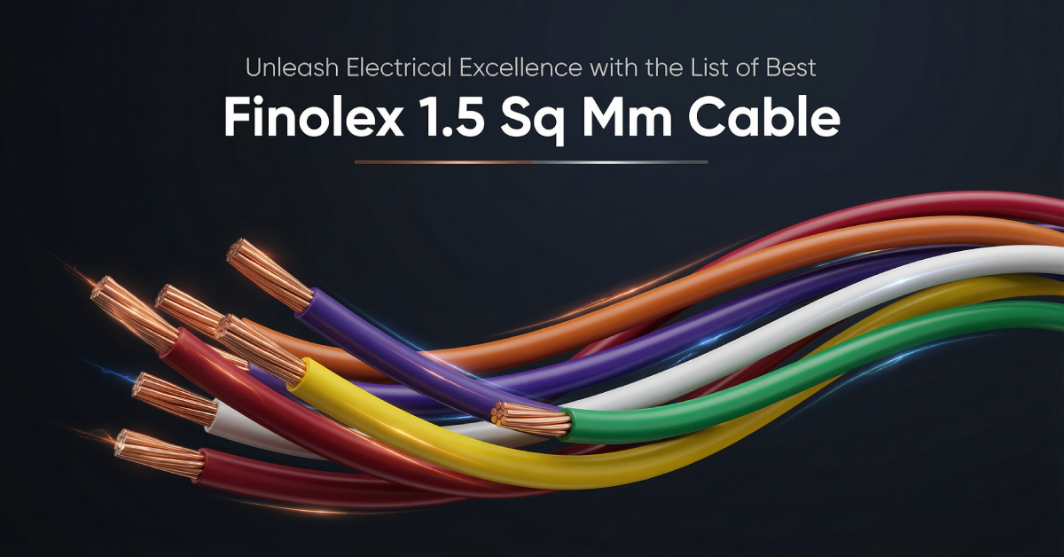 Unleash Electrical Excellence with the List of Best Finolex 1.5 Sq mm Cable